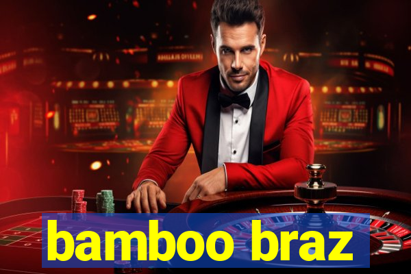 bamboo braz